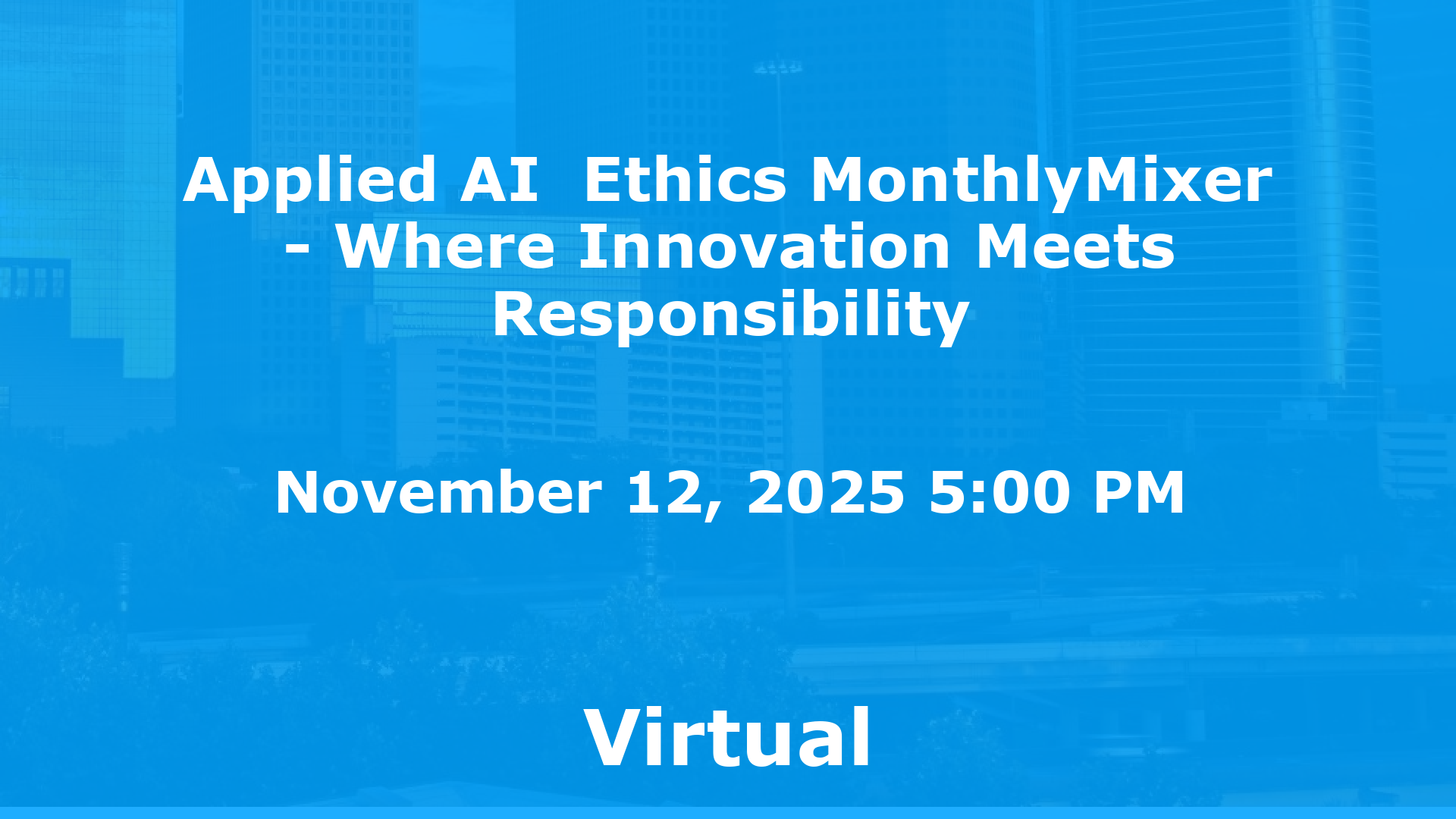 Applied AI  Ethics MonthlyMixer - Where Innovation Meets Responsibility event image